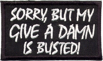 "Sorry, But My Give A Damn Is Busted!" Patch – LeatherVendor